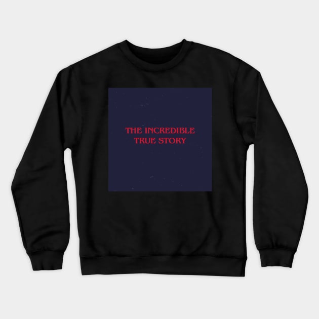 The Incredible True Story - Logic Album Art Sticker Crewneck Sweatshirt by crossroadsts